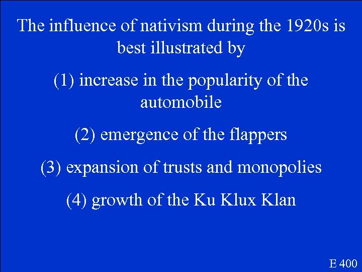 The influence of nativism during the 1920 s is best illustrated by (1) increase