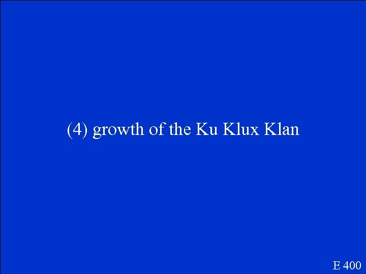 (4) growth of the Ku Klux Klan E 400 