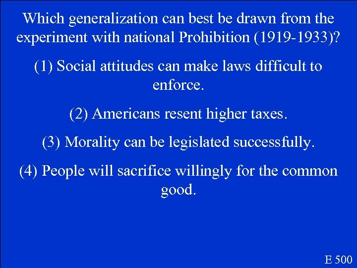 Which generalization can best be drawn from the experiment with national Prohibition (1919 -1933)?