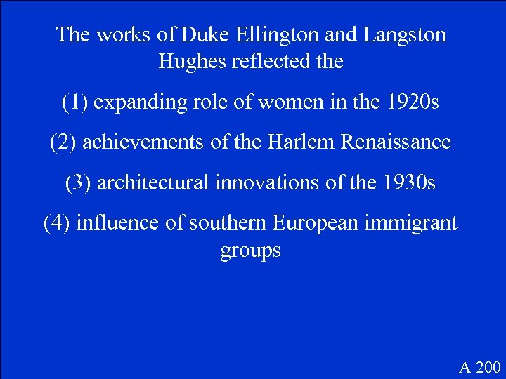 The works of Duke Ellington and Langston Hughes reflected the (1) expanding role of