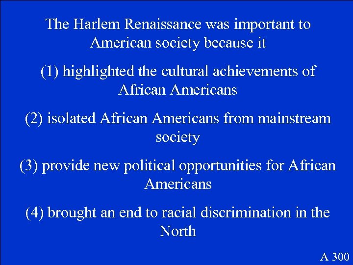 The Harlem Renaissance was important to American society because it (1) highlighted the cultural