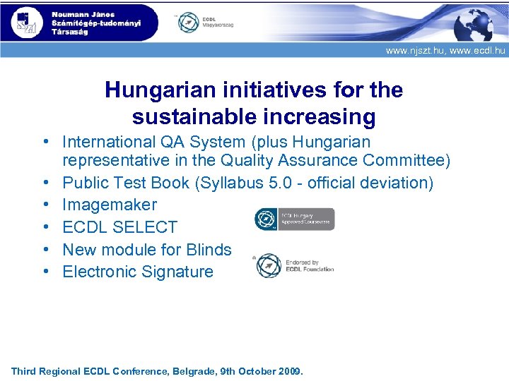 www. njszt. hu, www. ecdl. hu Hungarian initiatives for the sustainable increasing • International
