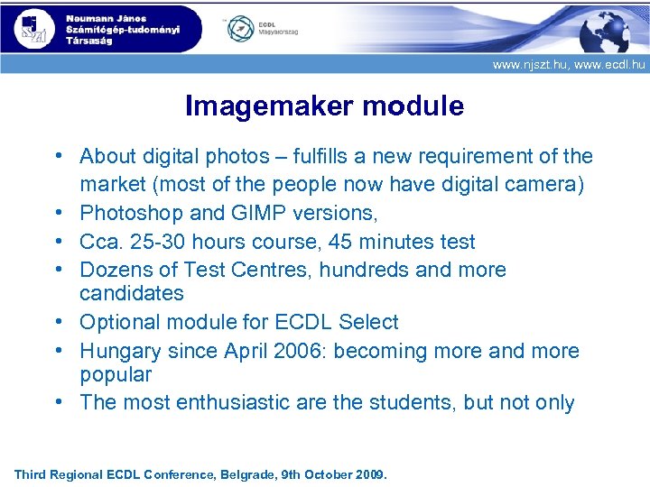 www. njszt. hu, www. ecdl. hu Imagemaker module • About digital photos – fulfills