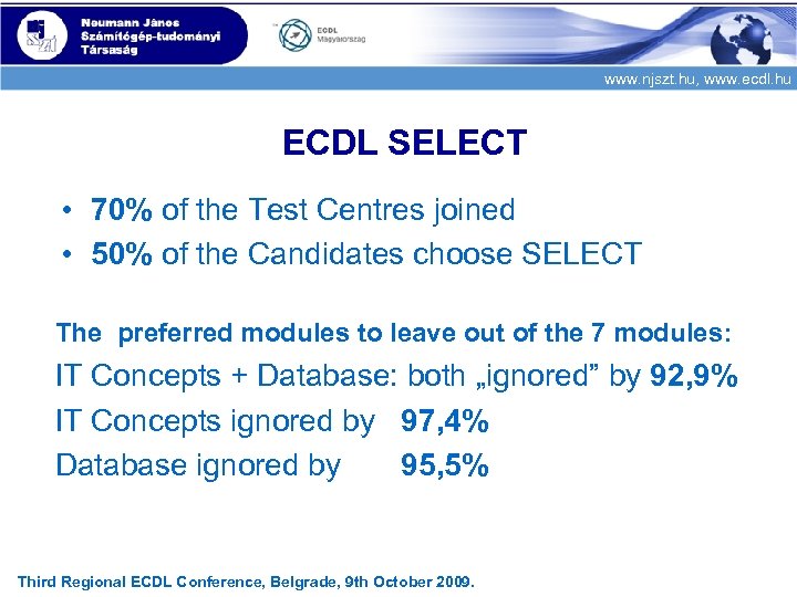 www. njszt. hu, www. ecdl. hu ECDL SELECT • 70% of the Test Centres