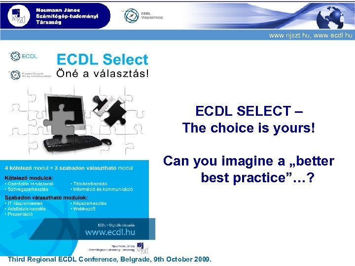 www. njszt. hu, www. ecdl. hu ECDL SELECT – The choice is yours! Can