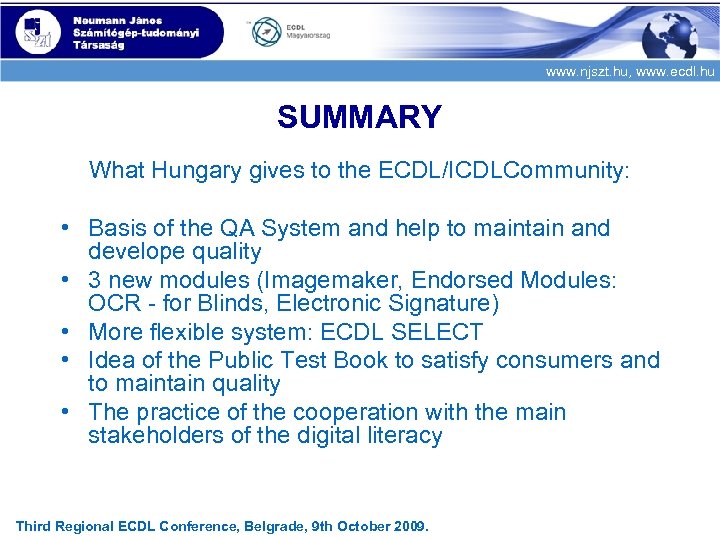 www. njszt. hu, www. ecdl. hu SUMMARY What Hungary gives to the ECDL/ICDLCommunity: •