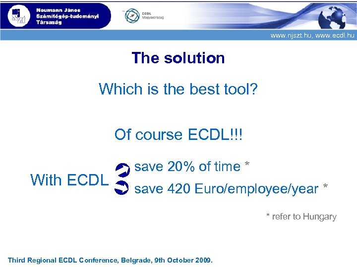 www. njszt. hu, www. ecdl. hu The solution Which is the best tool? Of