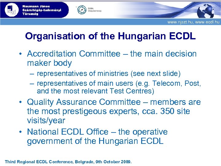 www. njszt. hu, www. ecdl. hu Organisation of the Hungarian ECDL • Accreditation Committee