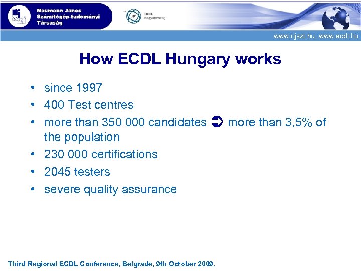 www. njszt. hu, www. ecdl. hu How ECDL Hungary works • since 1997 •