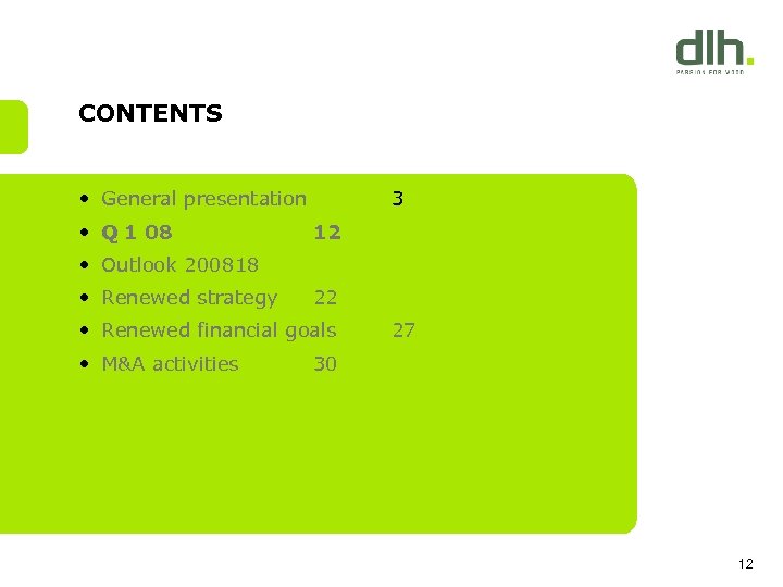 CONTENTS • General presentation • Q 1 08 3 12 • Outlook 200818 •