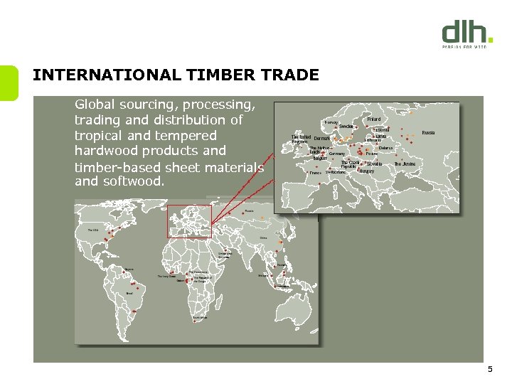 INTERNATIONAL TIMBER TRADE Global sourcing, processing, trading and distribution of tropical and tempered hardwood