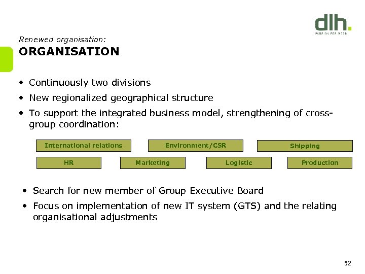 Renewed organisation: ORGANISATION • Continuously two divisions • New regionalized geographical structure • To