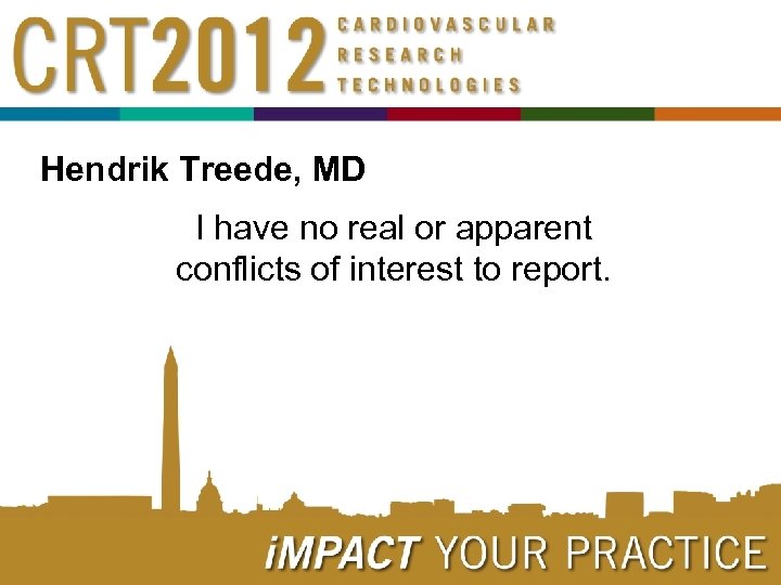 Hendrik Treede, MD I have no real or apparent conflicts of interest to report.