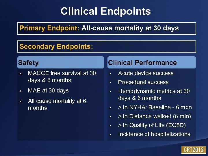 Clinical Endpoints Primary Endpoint: All-cause mortality at 30 days Secondary Endpoints: Safety § MACCE