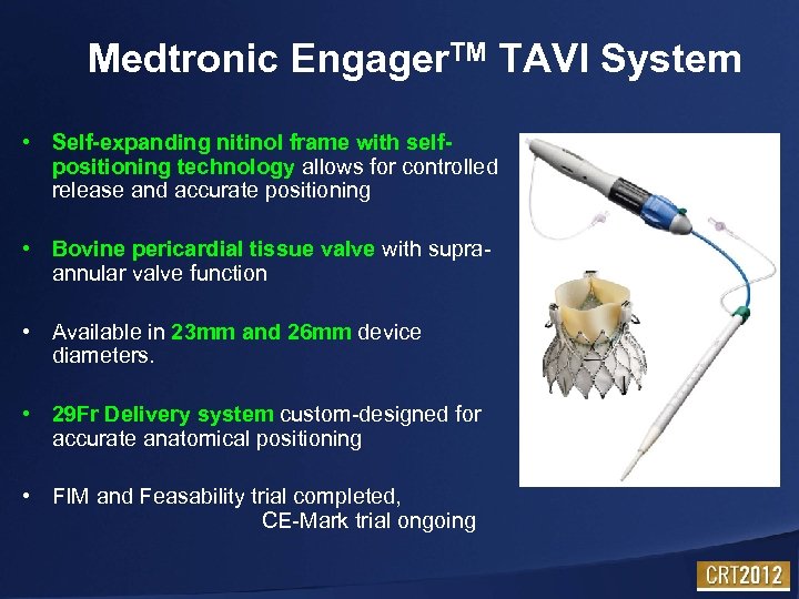 Medtronic Engager. TM TAVI System • Self-expanding nitinol frame with selfpositioning technology allows for