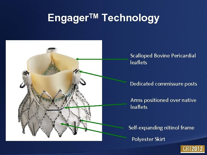 Engager. TM Technology Scalloped Bovine Pericardial leaflets Dedicated commissure posts Arms positioned over native