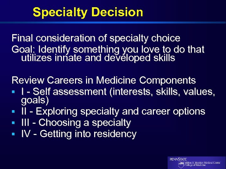 Specialty Decision Final consideration of specialty choice Goal: Identify something you love to do
