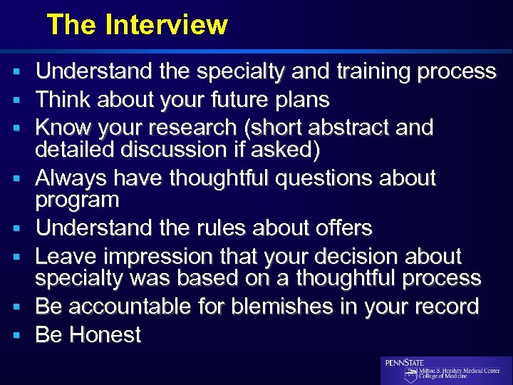 The Interview § Understand the specialty and training process § Think about your future