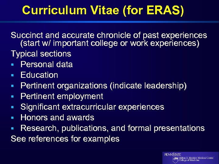 Curriculum Vitae (for ERAS) Succinct and accurate chronicle of past experiences (start w/ important