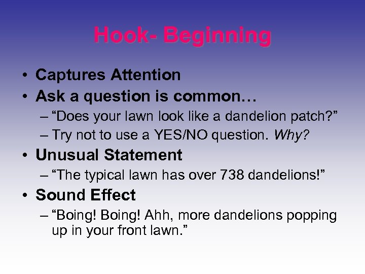 Hook- Beginning • Captures Attention • Ask a question is common… – “Does your