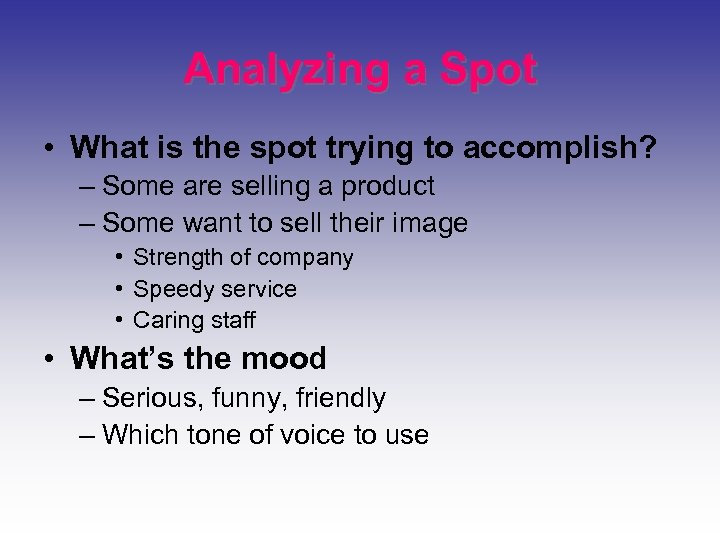 Analyzing a Spot • What is the spot trying to accomplish? – Some are