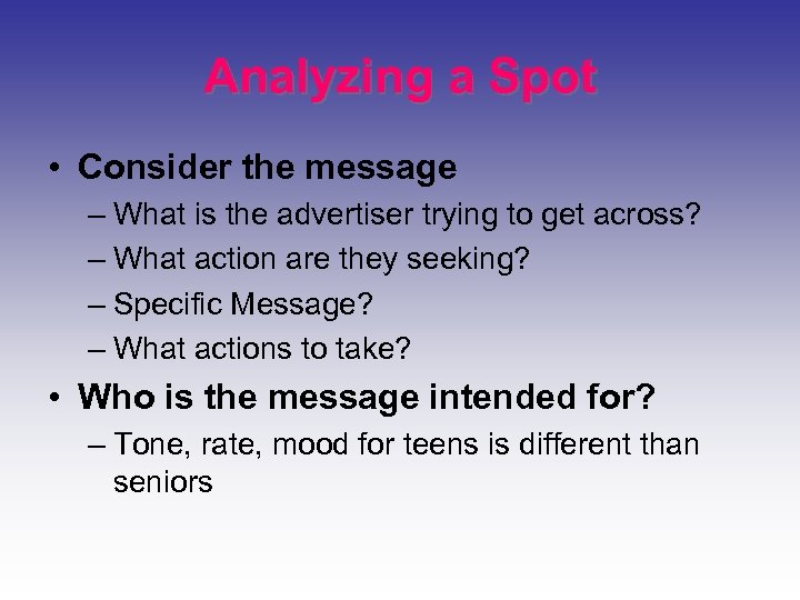 Analyzing a Spot • Consider the message – What is the advertiser trying to