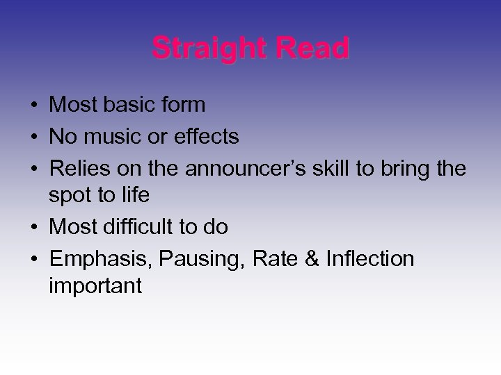 Straight Read • Most basic form • No music or effects • Relies on