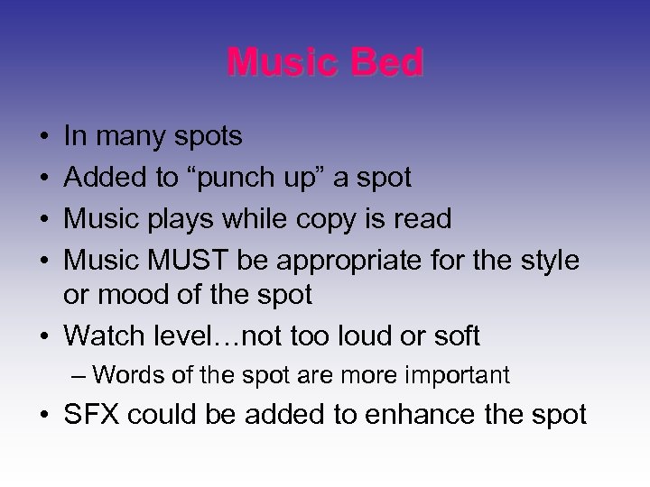 Music Bed • • In many spots Added to “punch up” a spot Music