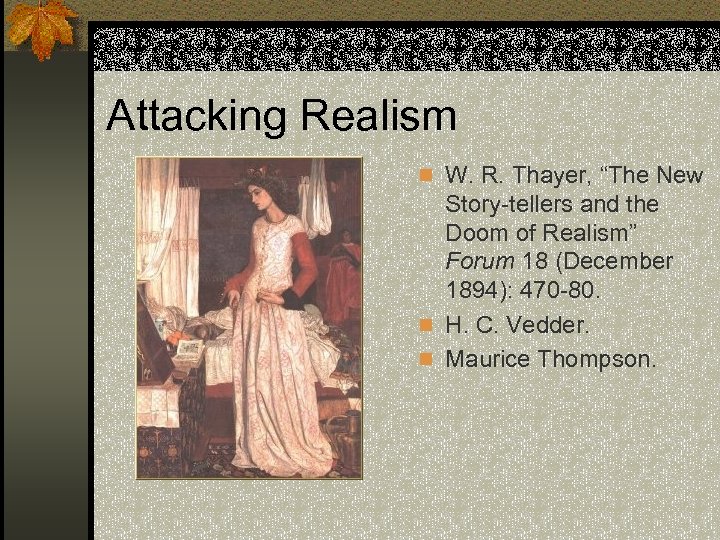 Attacking Realism n W. R. Thayer, “The New Story-tellers and the Doom of Realism”