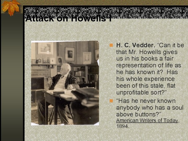Attack on Howells I n H. C. Vedder. “Can it be that Mr. Howells