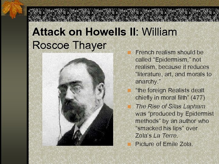 Attack on Howells II: William Roscoe Thayer n French realism should be called “Epidermism,