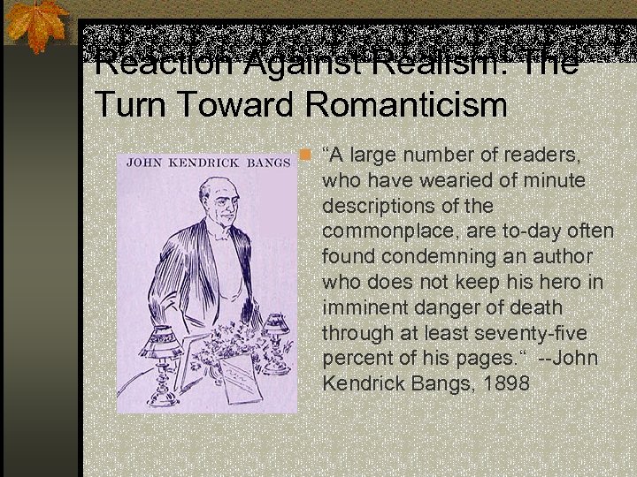 Reaction Against Realism: The Turn Toward Romanticism n “A large number of readers, who