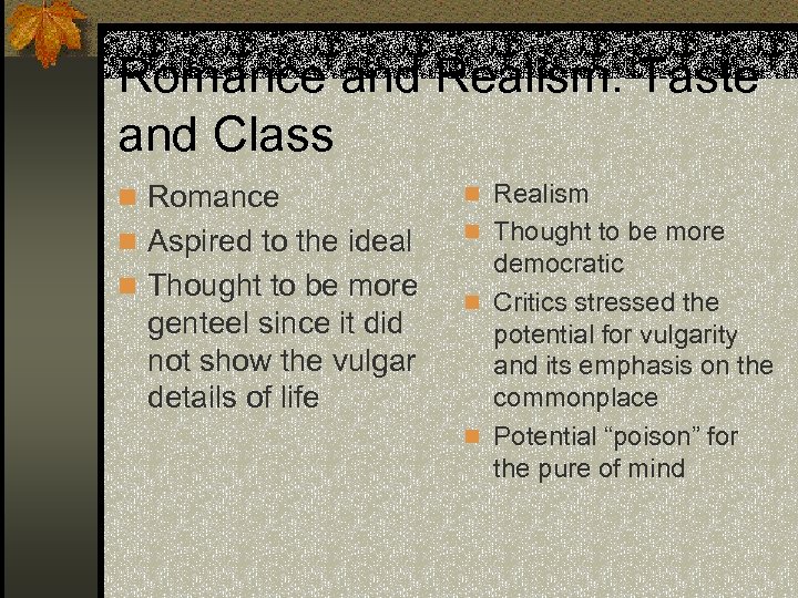 Romance and Realism: Taste and Class n Romance n Realism n Aspired to the