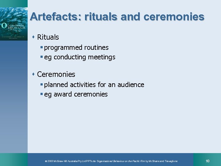 Artefacts: rituals and ceremonies s Rituals § programmed routines § eg conducting meetings s