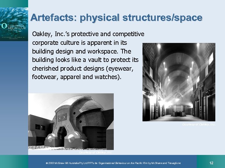 Artefacts: physical structures/space Oakley, Inc. ’s protective and competitive corporate culture is apparent in