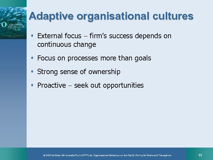 Adaptive organisational cultures s External focus firm’s success depends on continuous change s Focus