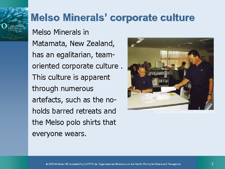 Melso Minerals’ corporate culture Melso Minerals in Matamata, New Zealand, has an egalitarian, teamoriented