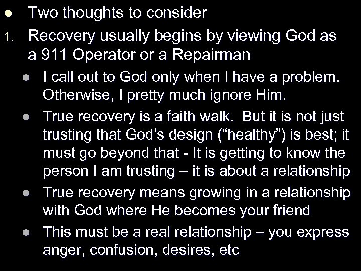 l 1. Two thoughts to consider Recovery usually begins by viewing God as a