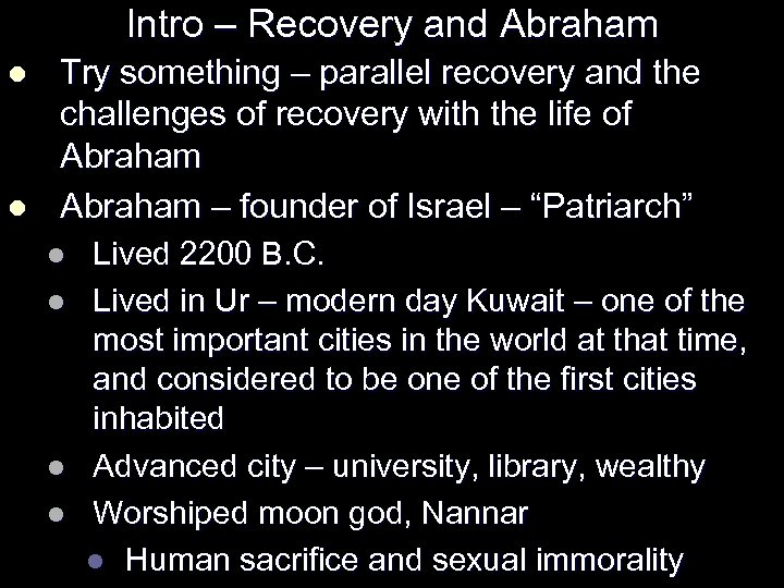 Intro – Recovery and Abraham l l Try something – parallel recovery and the