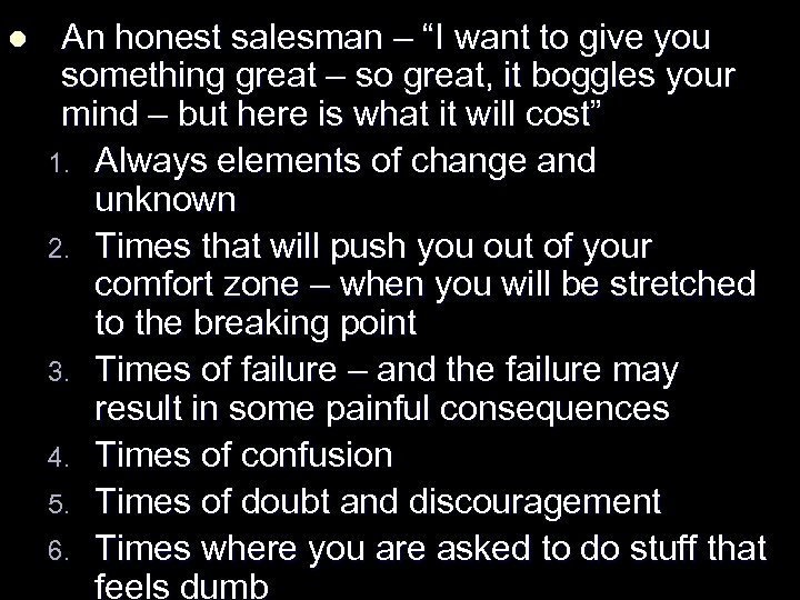 l An honest salesman – “I want to give you something great – so