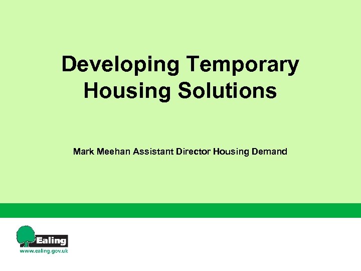 Developing Temporary Housing Solutions Mark Meehan Assistant Director Housing Demand 