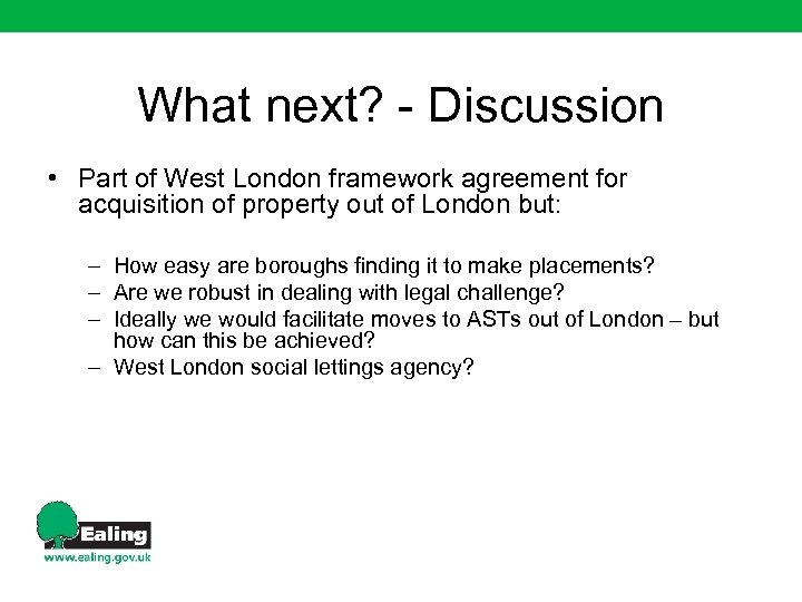 What next? - Discussion • Part of West London framework agreement for acquisition of