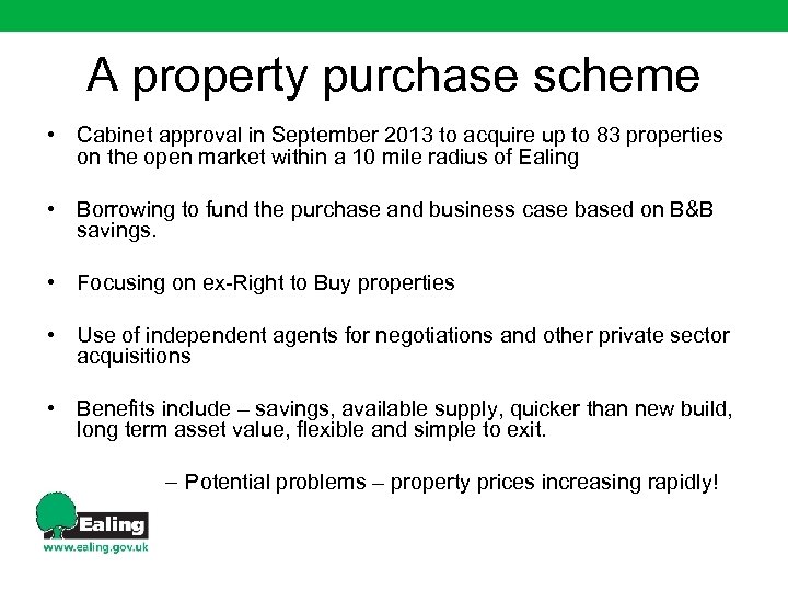 A property purchase scheme • Cabinet approval in September 2013 to acquire up to