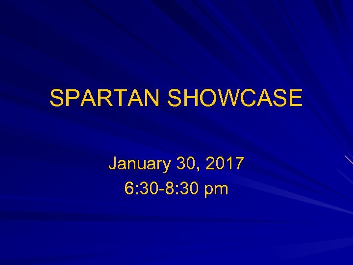 SPARTAN SHOWCASE January 30, 2017 6: 30 -8: 30 pm 