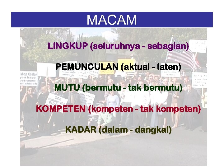 MACAM LINGKUP (seluruhnya - sebagian) PEMUNCULAN (aktual - laten) MUTU (bermutu - tak bermutu)