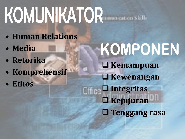  • • • Human Relations Media Retorika Komprehensif Ethos q Kemampuan q Kewenangan