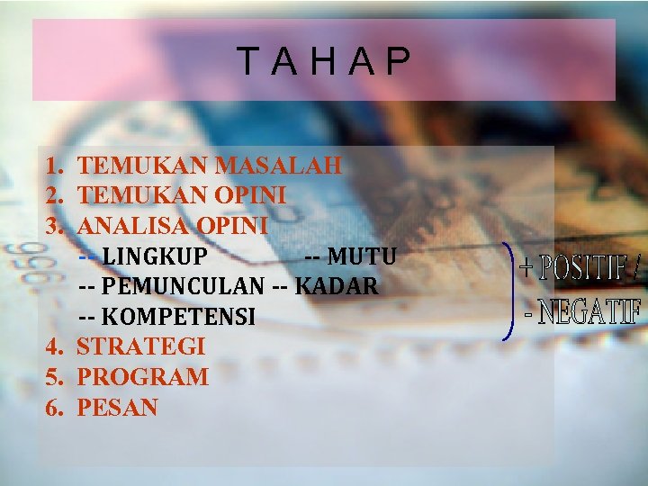 TAHAP 1. TEMUKAN MASALAH 2. TEMUKAN OPINI 3. ANALISA OPINI -- LINGKUP -- MUTU