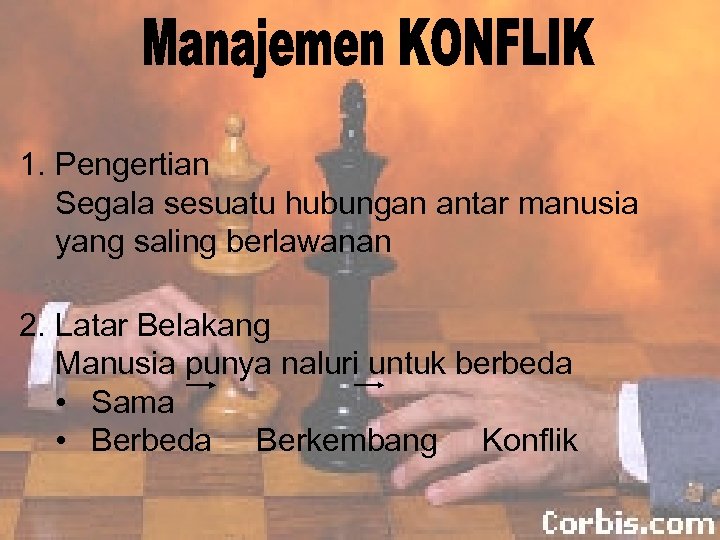 1. Pengertian Segala sesuatu hubungan antar manusia yang saling berlawanan 2. Latar Belakang Manusia