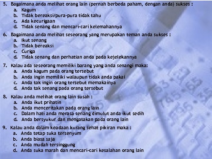 5. Bagaimana anda melihat orang lain (pernah berbeda paham, dengan anda) sukses : a.