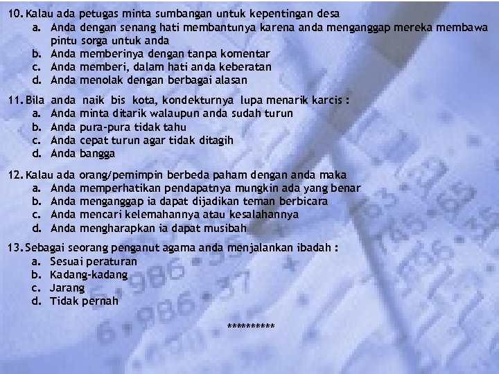 10. Kalau ada petugas minta sumbangan untuk kepentingan desa a. Anda dengan senang hati